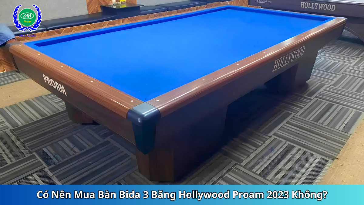 Có Nên Mua Bàn Bida 3 Băng Hollywood Proam 2023 Không? | Bida Hoàng Anh Nam Group