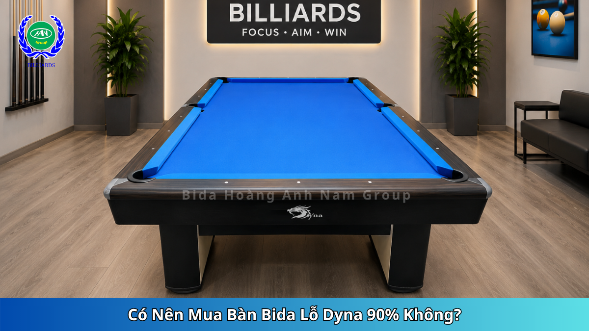 Có Nên Mua Bàn Bida Lỗ Dyna 90% Không