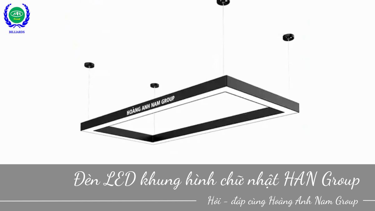 Đèn LED khung hình chữ nhật Hoàng Anh Nam Group