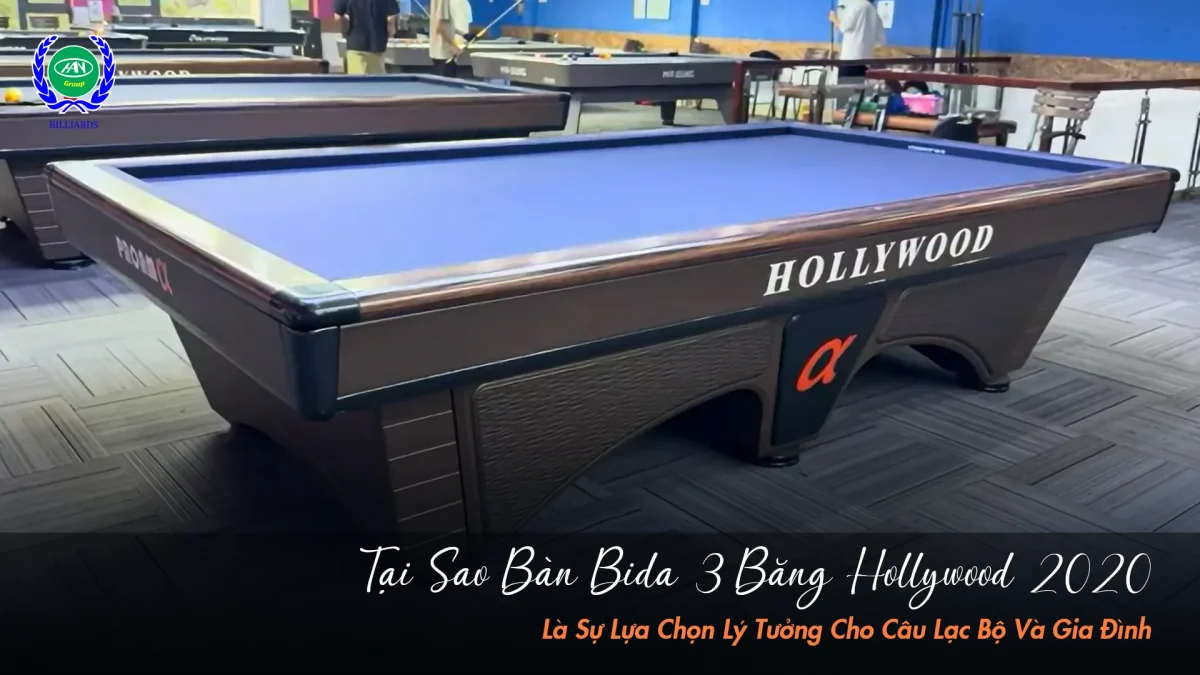 Lý do bàn bida Hollywood 2020 là sự đầu tư xứng đáng | Bida Hoàng Anh Nam Group