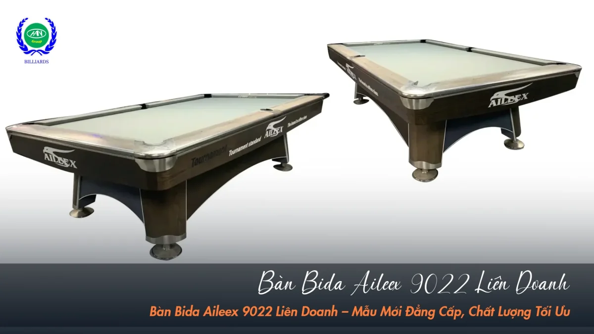 Bàn bida Aileex 9022 phiên bản liên doanh cao cấp cho phòng bida chuyên nghiệp | Bida Hoàng Anh Nam Group