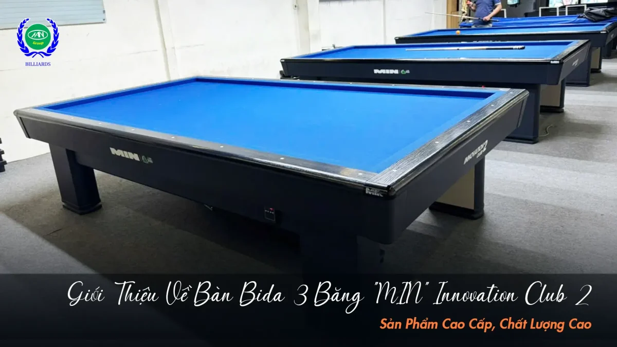 Tổng quan bàn bida 3 băng MIN Innovation Club 2 | Bida Hoàng Anh Nam Group