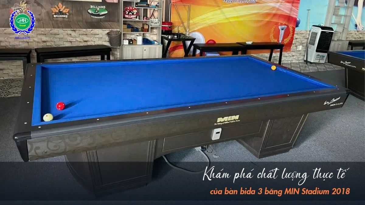 Vì sao bàn bida 3 băng nhập khẩu MIN Stadium 2018 là lựa chọn đáng đầu tư? | Bida Hoàng Anh Nam Group