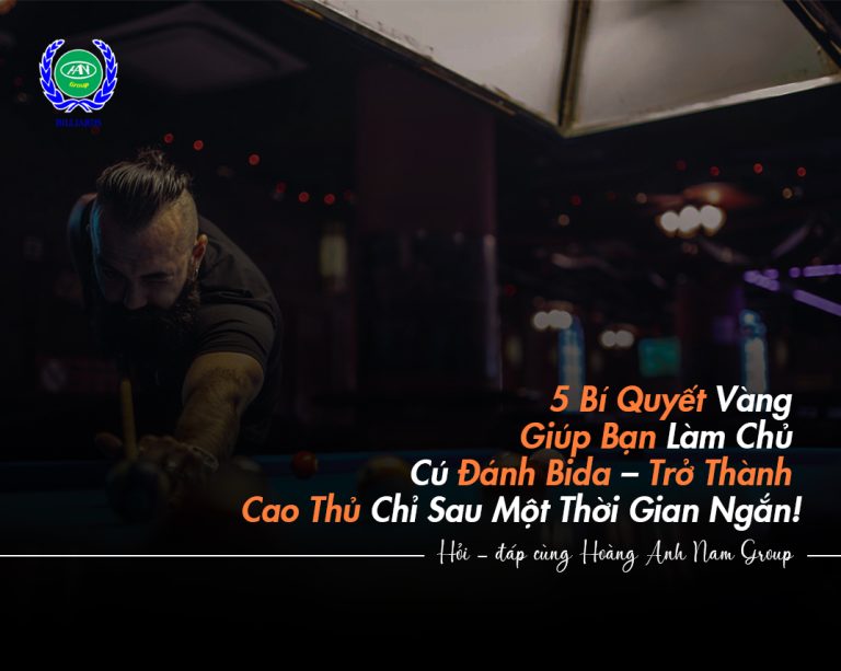 5 Bí Quyết Vàng Giúp Bạn Làm Chủ Cú Đánh Bida – Trở Thành Cao Thủ Chỉ Sau Một Thời Gian Ngắn!