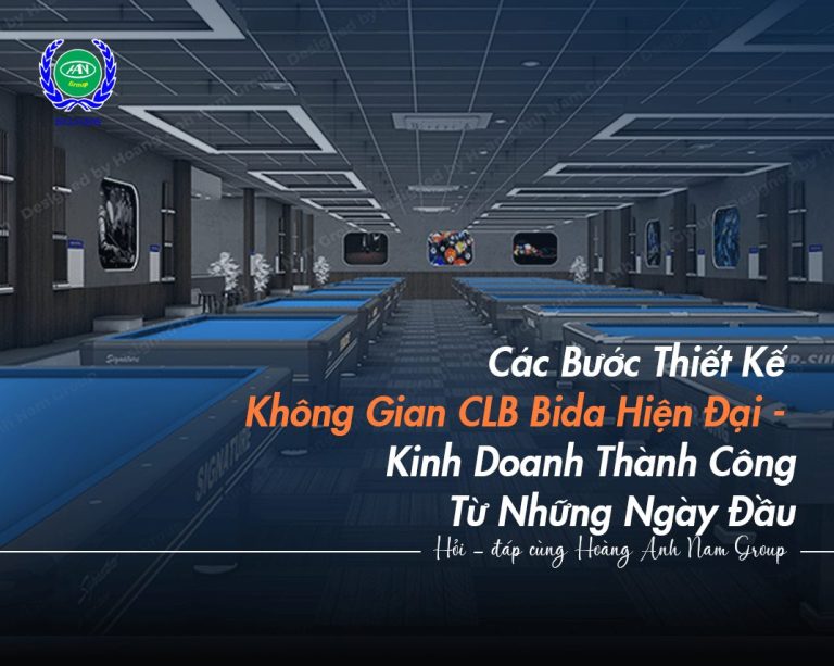 Các Bước Thiết Kế Không Gian CLB Bida Hiện Đại – Kinh Doanh Thành Công Từ Những Ngày Đầu