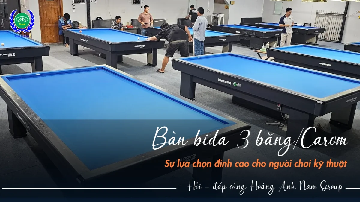 Nâng tầm kỹ năng với bàn bida 3 băng - Lựa chọn hàng đầu của cơ thủ | Bida Hoàng Anh Nam Group