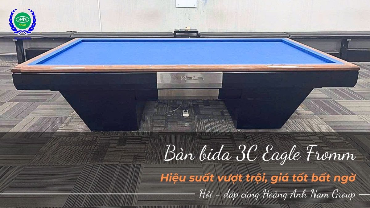 Bàn bida 3C Eagle Fromm - Hiệu suất vượt trội, giá tốt bất ngờ | Bida Hoàng Anh Nam Group