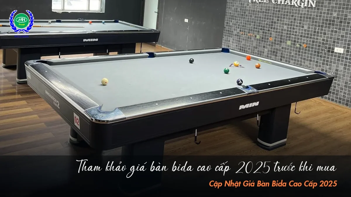 Tham khảo giá bàn bida cao cấp 2025 trước khi mua