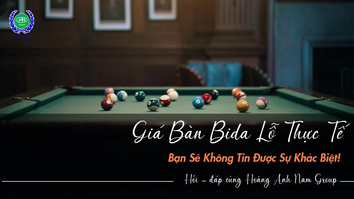 Bàn bida lỗ giá bao nhiêu? Mua ở đâu đáng tin cậy? | Bida Hoàng Anh Nam Group