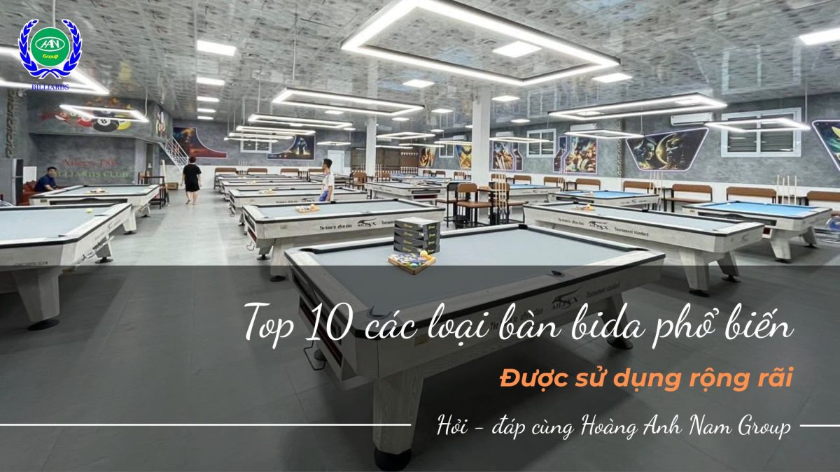 Khám phá 10 mẫu bàn bida được sử dụng rộng rãi hiện nay