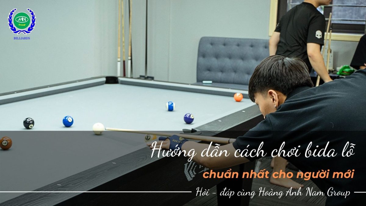 Hướng dẫn cách chơi bida lỗ chuẩn nhất, dễ áp dụng
