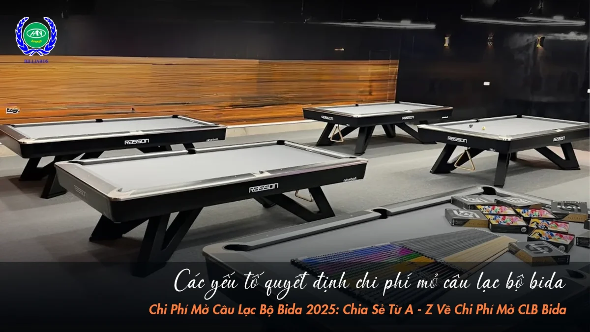 Những yếu tố ảnh hưởng đến cách tính chi phí khi mở câu lạc bộ bida | Bida Hoàng Anh Nam Group