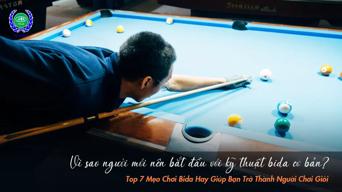 Vì sao người mới chơi bida nên bắt đầu từ những kỹ thuật cơ bản?