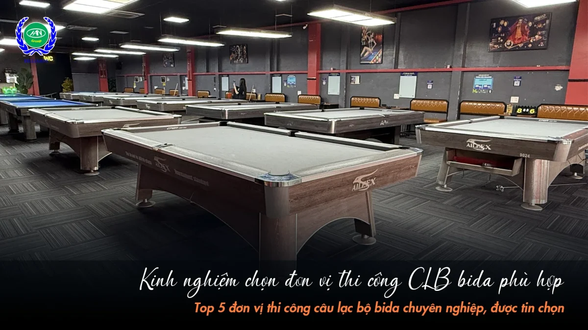 Tiêu chí chọn đơn vị thi công bida phù với với dự án của bạn | Bida Hoàng Anh Nam Group