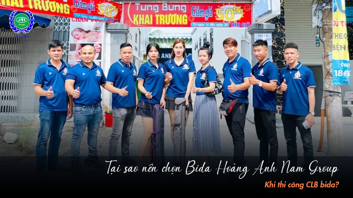 Tại sao Bida Hoàng Anh Nam Group là lựa chọn số 1 khi thi công CLB bida? | Bida Hoàng Anh Nam Group