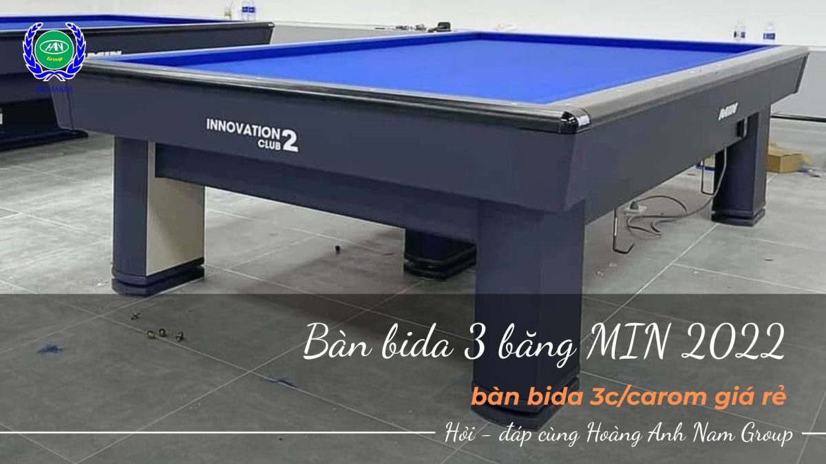 Trải nghiệm chuẩn thi đấu với bàn bida 3 băng min nhập 2022 | Bida Hoàng Anh Nam Group