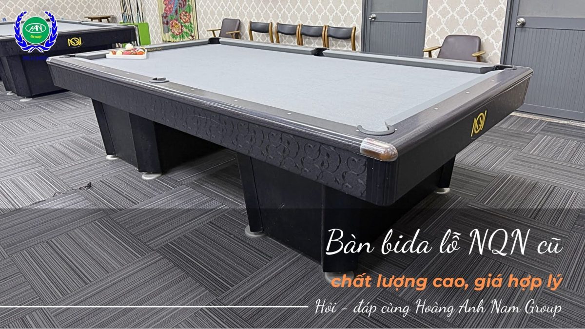 Bàn bida lỗ NQN cũ - Chuẩn thi đấu, giá hợp lí | Bida Hoàng Anh Nam Group