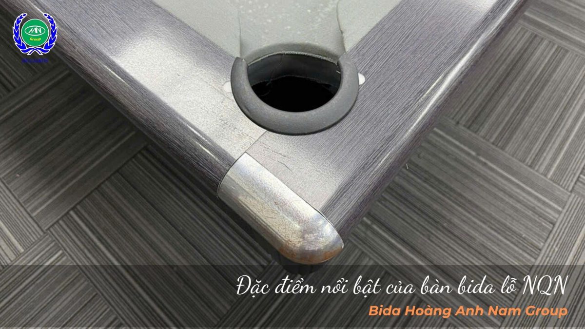 Đặc điểm của bàn bida lỗ NQN