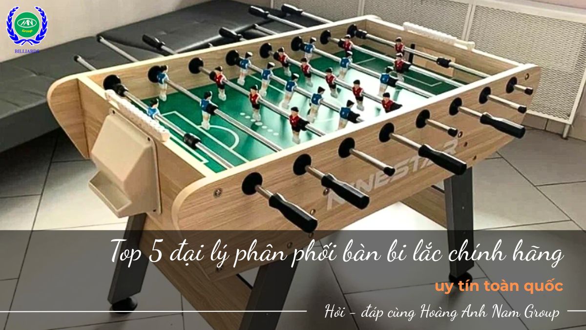 5 đại lý phân phối bàn bi lắc chính hãng, uy tín toàn quốc