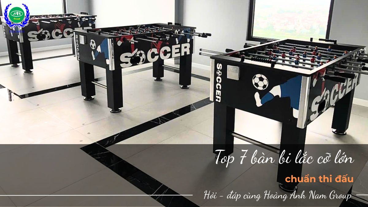 Top 7 bàn bi lắc cỡ lớn, chuẩn thi đấu