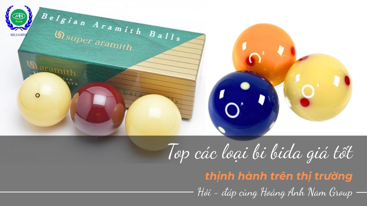 Top các loại bi bida giá tốt, thịnh hành trên thị trường 