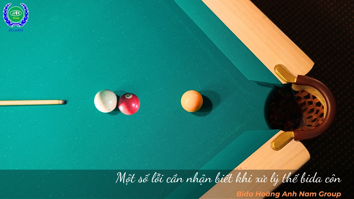 Một số lỗi cần nhận biết khi xử lý thế bida côn 