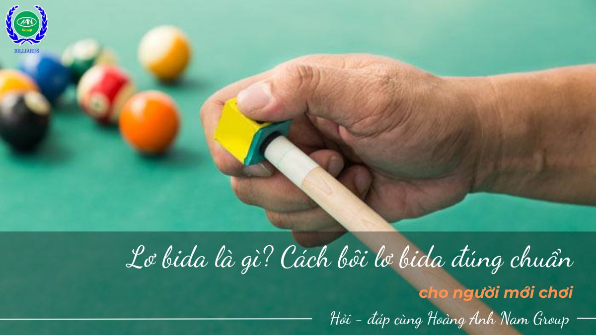 Lơ bida là gì? Cách bôi lơ bida đúng chuẩn cho người mới chơi