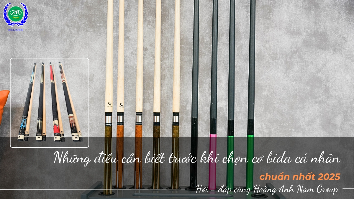 Những điều bạn cần biết trước khi chọn cơ bida cá nhân chuẩn nhất 2025