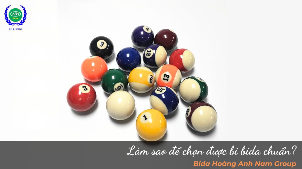 Làm sao để chọn được bi bida chuẩn?