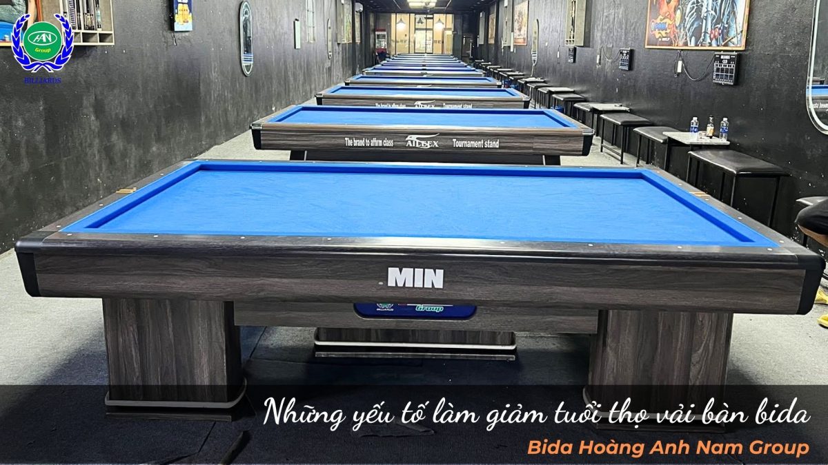 Những yếu tố làm giảm tuổi thọ vải bàn bida