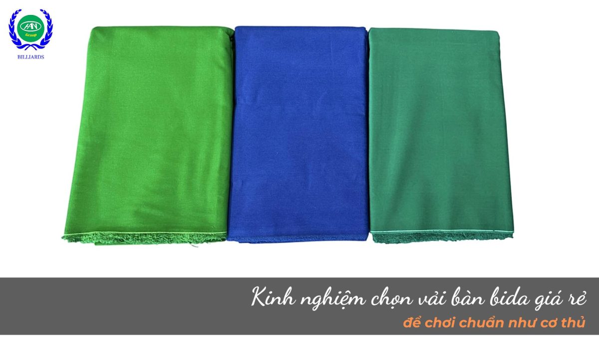 Kinh nghiệm chọn vải bàn bida giá rẻ để chơi chuẩn như cơ thủ 