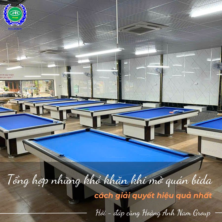 Tổng hợp những khó khăn khi mở quán bida và cách giải quyết hiệu quả nhất