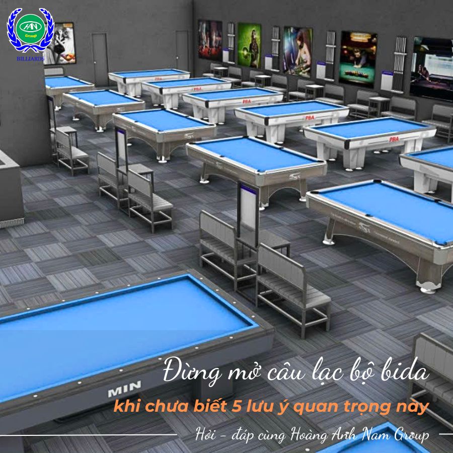 Đừng mở câu lạc bộ bida khi chưa biết 5 lưu ý quan trọng này