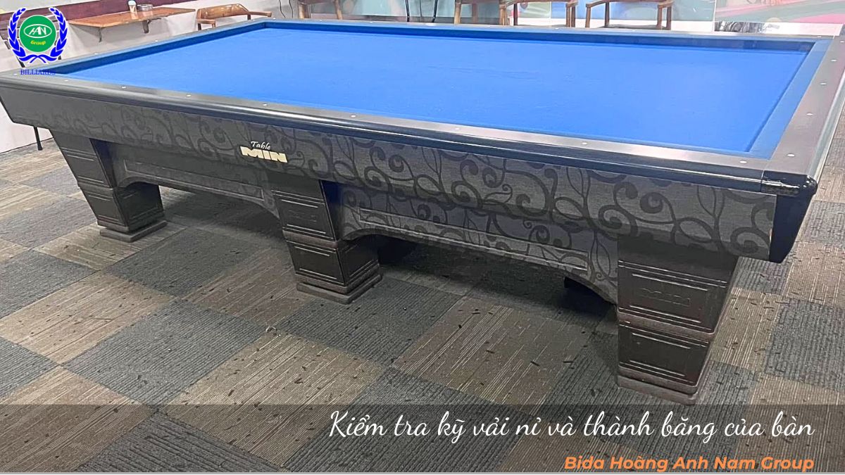 Kiểm tra kỹ vải nỉ và thành băng của bàn