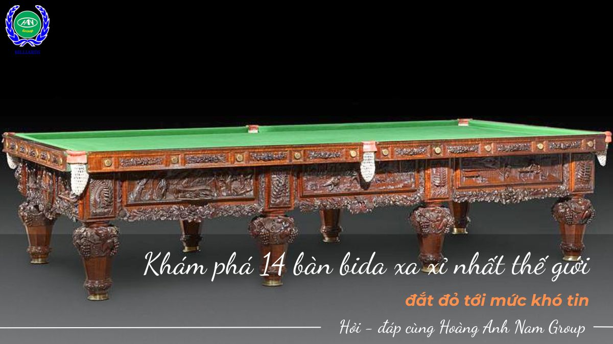 Khám phá 14 mẫu bàn bida đắt nhất thế giới cùng bida Hoàng Anh Nam Group