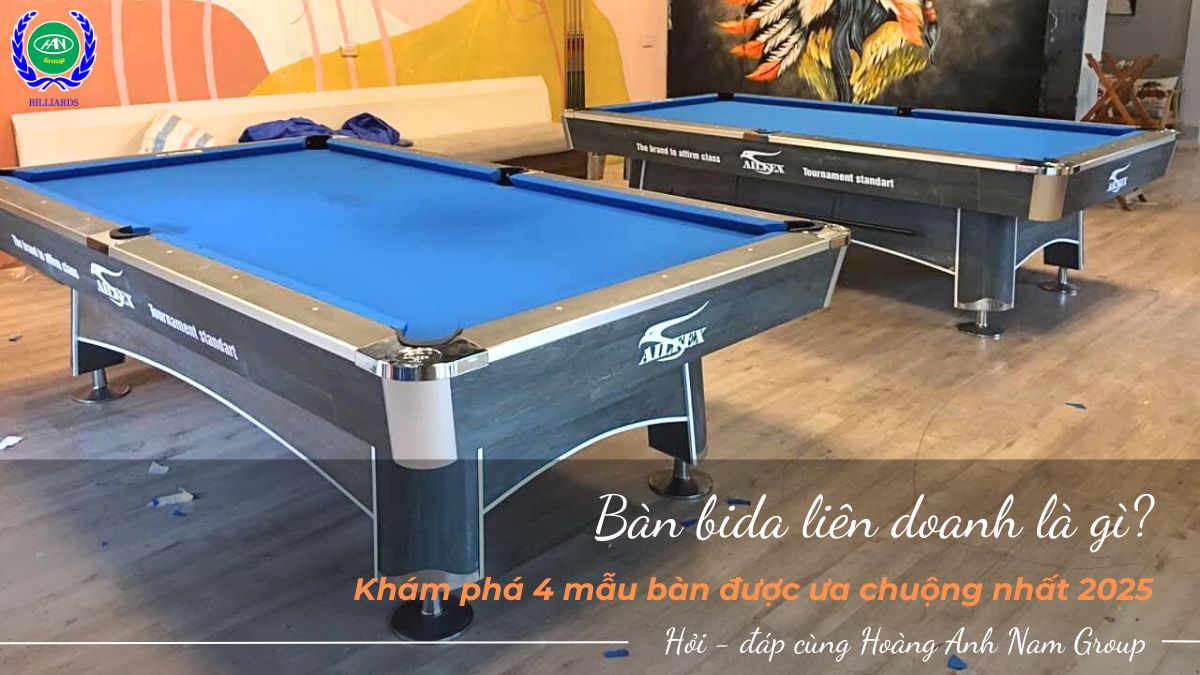 Bàn bida liên doanh là gì? Khám phá 4 mẫu bàn được ưa chuộng nhất 2025 