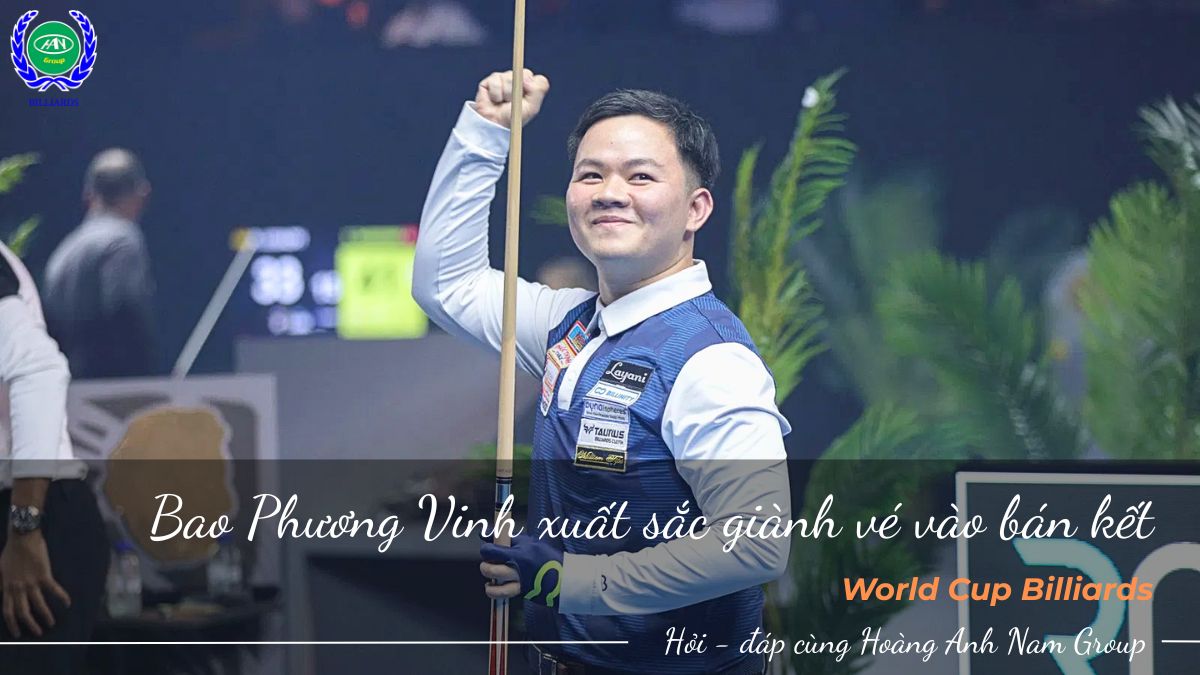 Bao Phương Vinh xuất sắc giành vé vào bán kết World Cup Billiards