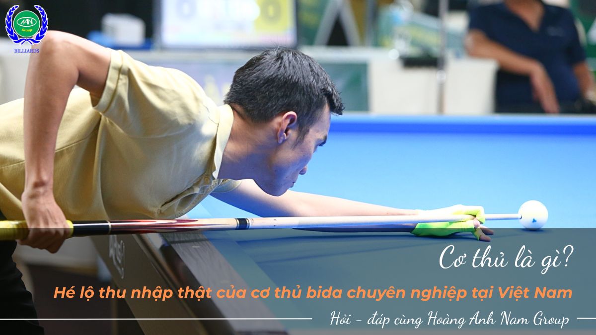 Cơ thủ là gì? Hé lộ thu nhập thật của cơ thủ bida chuyên nghiệp tại Việt Nam