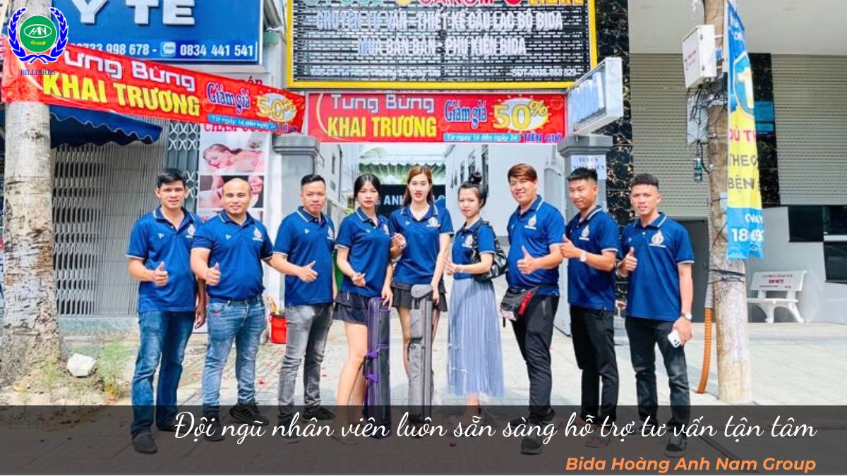 Đội ngũ Bida Hoàng Anh Nam Group luôn sẵn sàng hỗ trợ tư vấn tận tâm