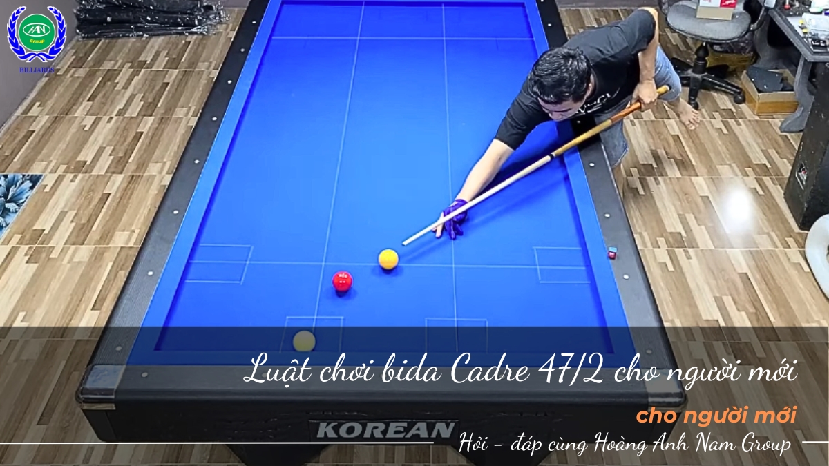 Luật chơi bida Cadre 47/2 dễ hiểu nhất cho người mới