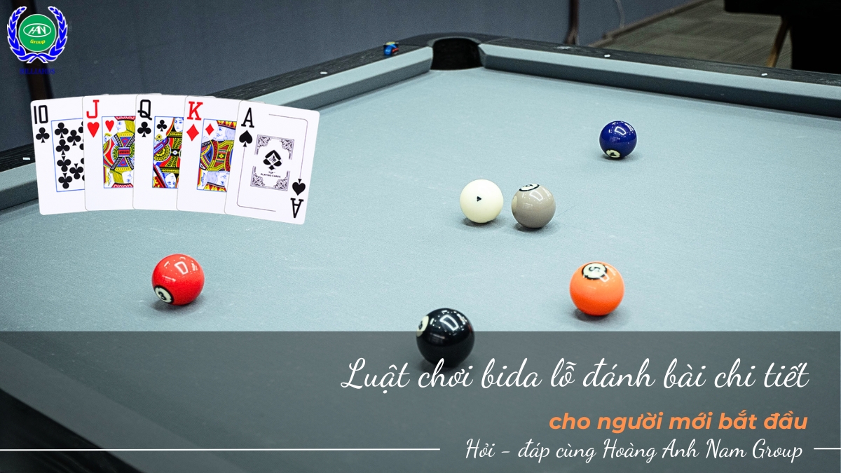 Luật chơi bida lỗ đánh bài chi tiết cho người mới bắt đầu