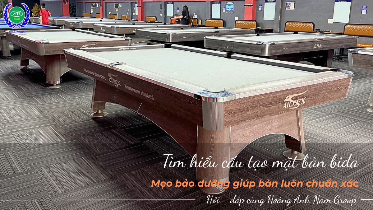 Tìm hiểu cấu tạo mặt bàn bida - Mẹo bảo dưỡng giúp bàn luôn chuẩn xác 