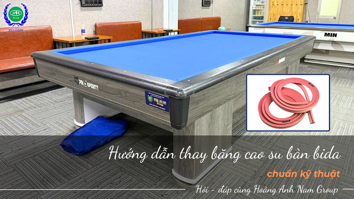 Hướng dẫn thay băng cao su bàn bida chuẩn kỹ thuật