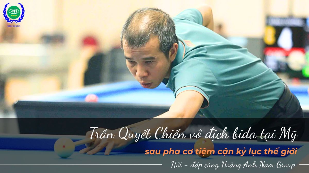 Trần Quyết Chiến vô địch bida tại Mỹ sau pha cơ tiệm cận kỷ lục thế giới