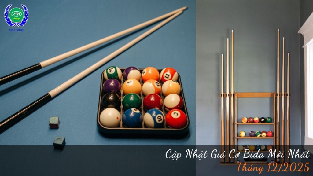 Cập Nhật Giá Cơ Bida Tháng 12/2025 | Bida Hoàng Anh Nam Group