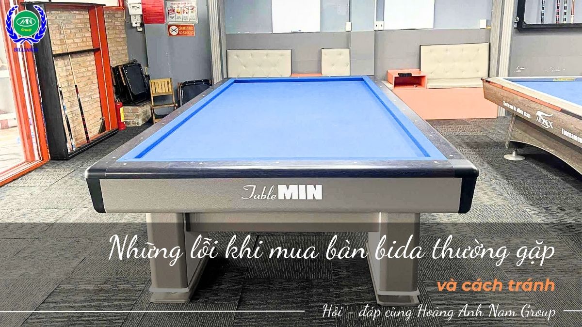 Những lỗi khi mua bàn bida thường gặp và cách tránh
