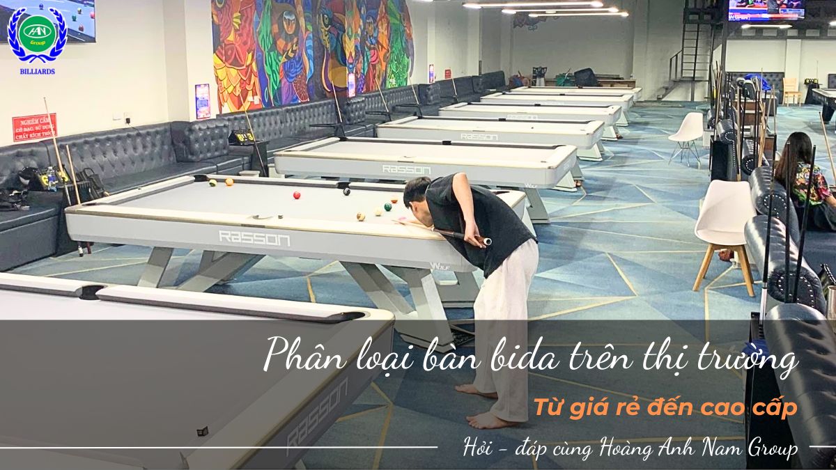 Phân loại bàn bida trên thị trường - Từ giá rẻ đến cao cấp