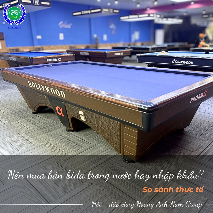 Nên mua bàn bida trong nước hay nhập khẩu