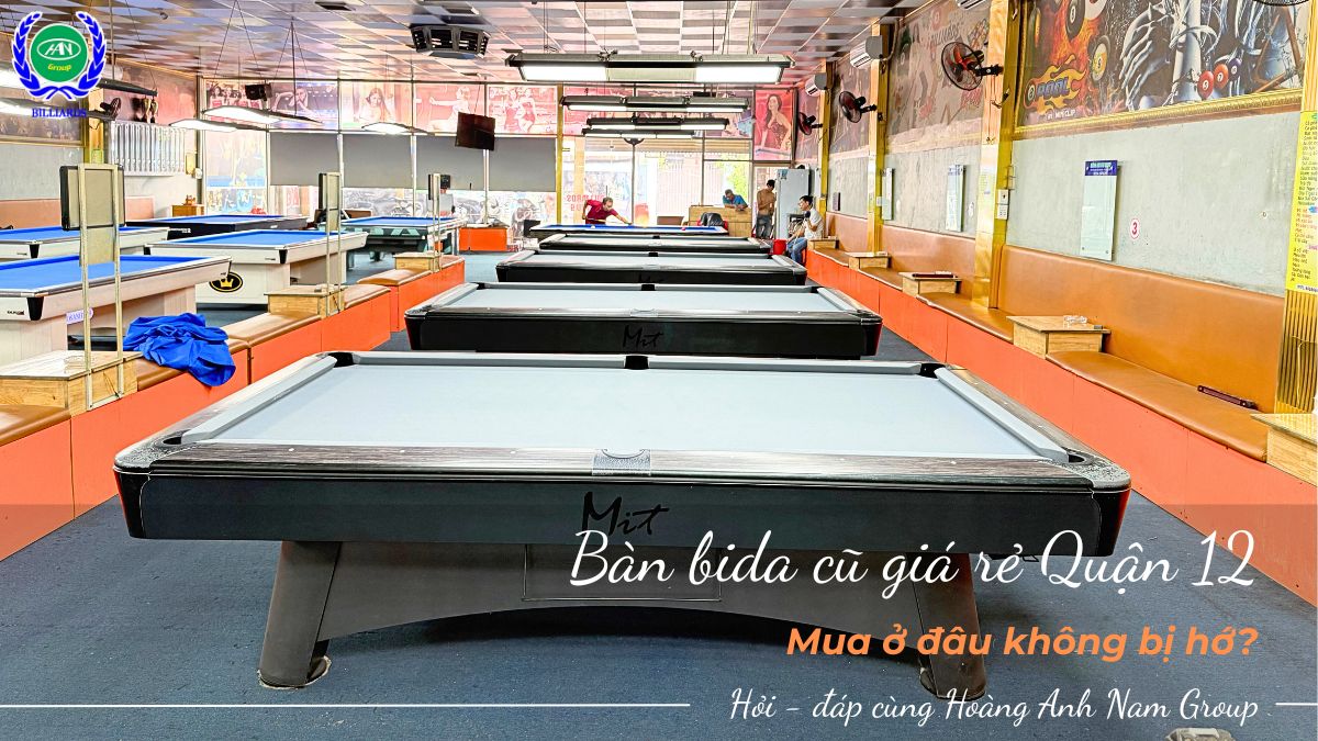Bàn bida cũ giá rẻ Quận 12 - Mua ở đâu không bị hớ?