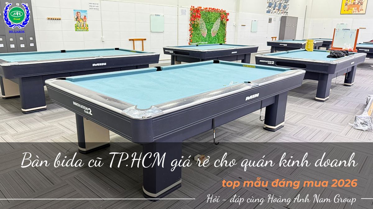 Bàn bida cũ TP.HCM giá rẻ cho quán kinh doanh - Top mẫu đáng mua 2026